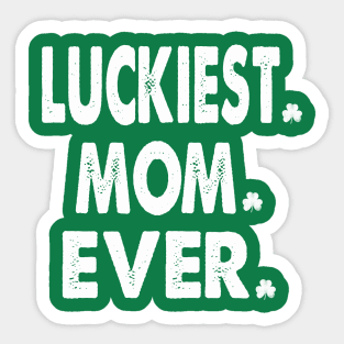 st patricks day luckiest mom ever Sticker